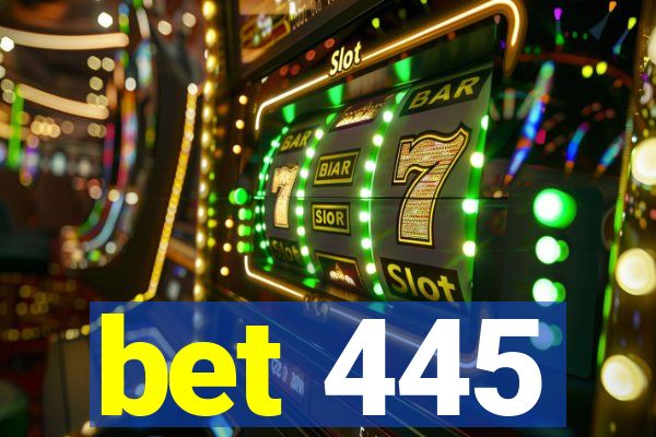 bet 445